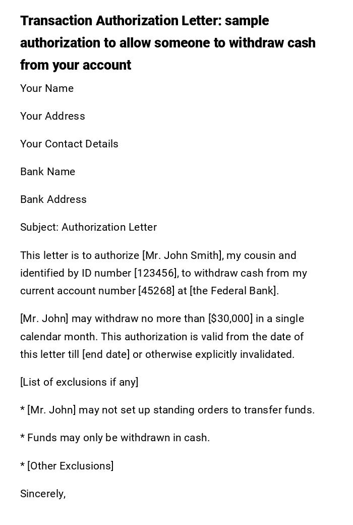 Transaction Authorization Letter: sample authorization to allow someone to withdraw cash from your account Transaction Authorization Letter: sample authorization to allow someone to withdraw cash from your account