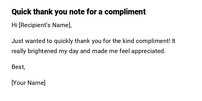 Quick thank you note for a compliment Quick thank you note for a compliment