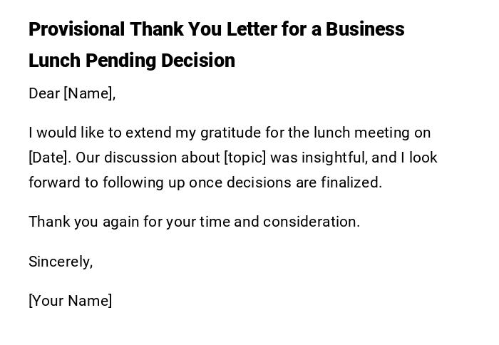 Provisional Thank You Letter for a Business Lunch Pending Decision Provisional Thank You Letter for a Business Lunch Pending Decision