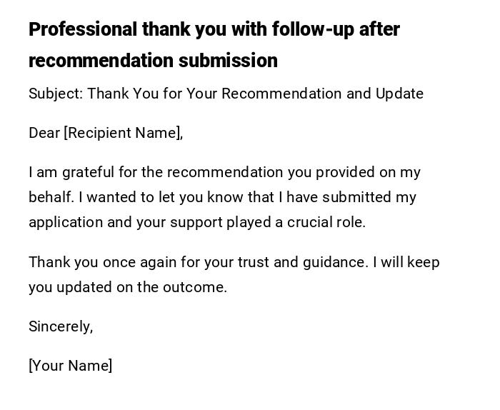 Professional thank you with follow-up after recommendation submission Professional thank you with follow-up after recommendation submission