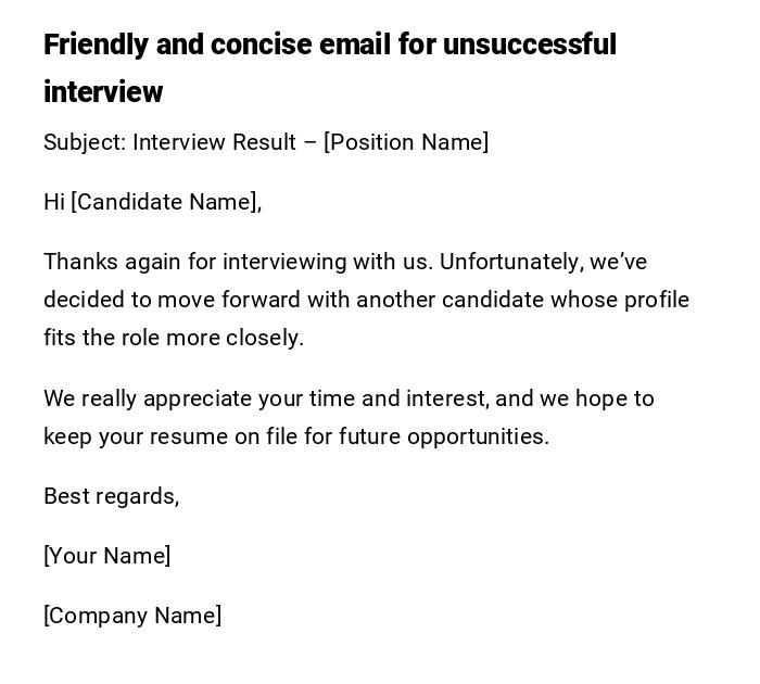 Friendly and concise email for unsuccessful interview Friendly and concise email for unsuccessful interview