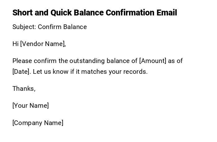 Short and Quick Balance Confirmation Email Short and Quick Balance Confirmation Email